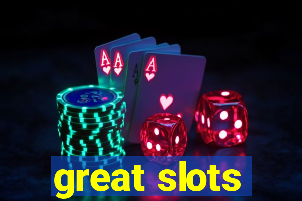 great slots