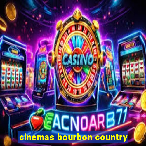 cinemas bourbon country