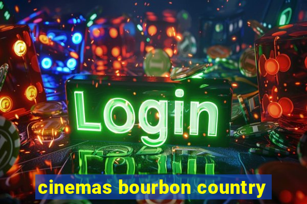 cinemas bourbon country