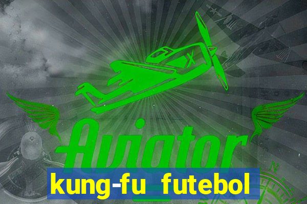 kung-fu futebol clube download