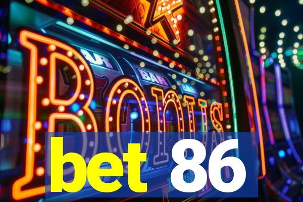 bet 86