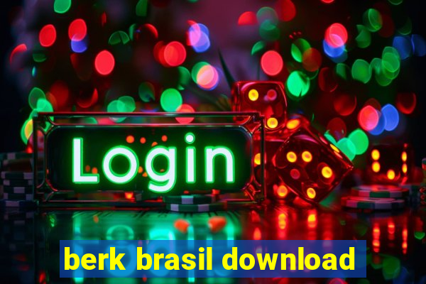 berk brasil download