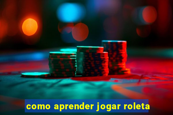 como aprender jogar roleta