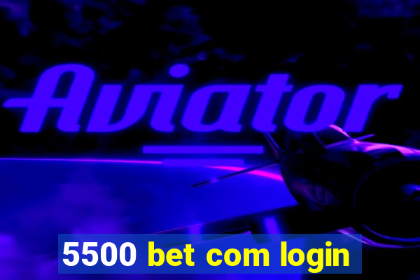 5500 bet com login