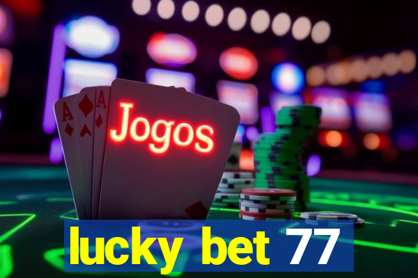 lucky bet 77