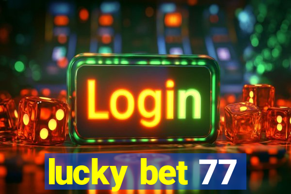 lucky bet 77