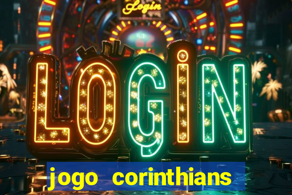 jogo corinthians vai passar aonde