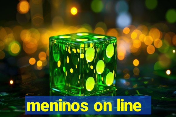 meninos on line