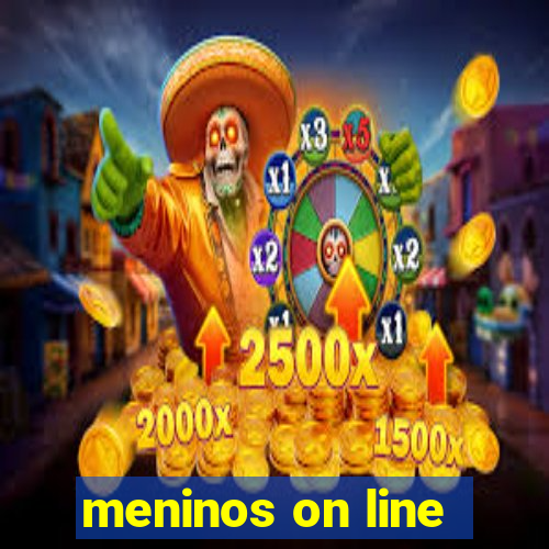 meninos on line