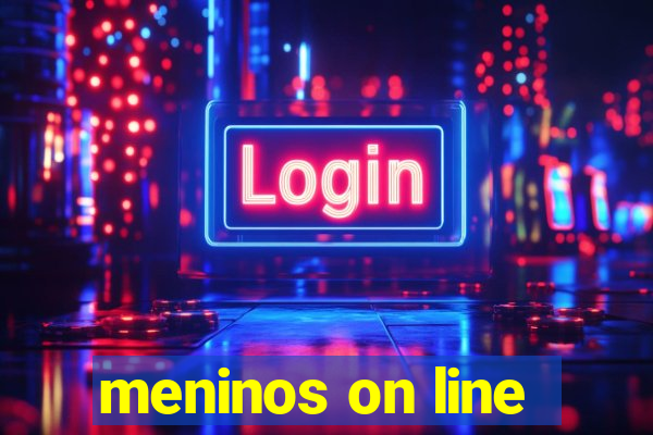 meninos on line