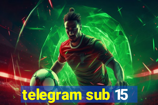 telegram sub 15