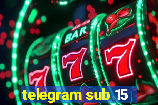 telegram sub 15