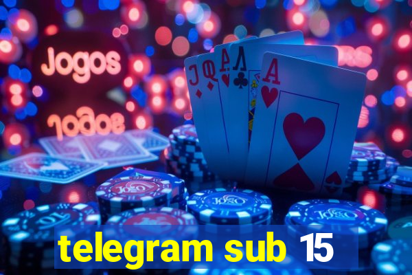 telegram sub 15