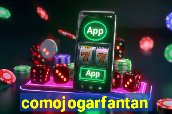 comojogarfantan