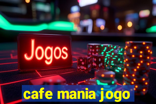 cafe mania jogo