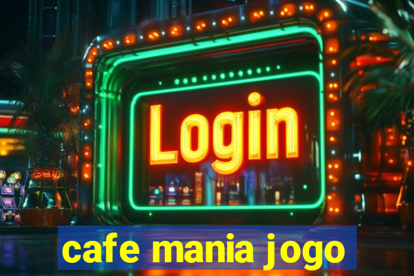 cafe mania jogo