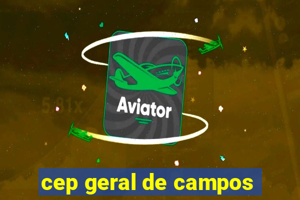 cep geral de campos