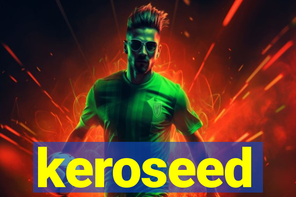 keroseed