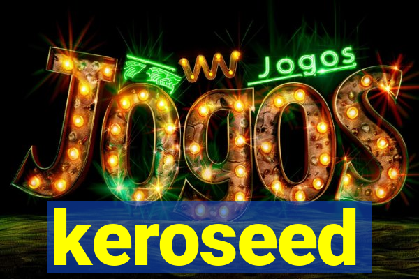 keroseed