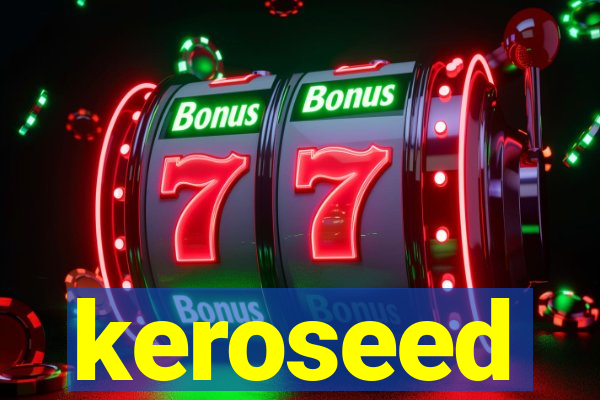 keroseed