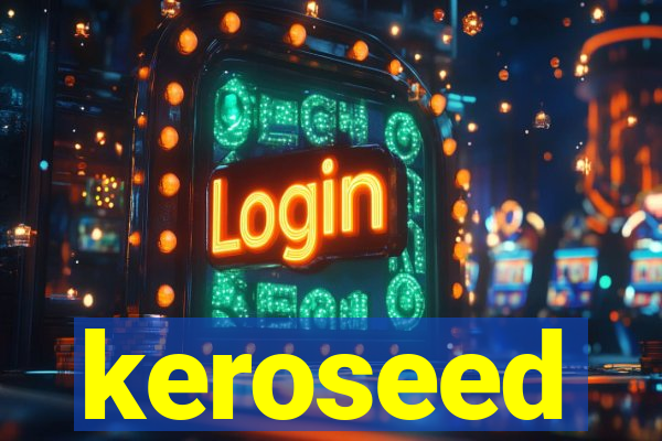 keroseed