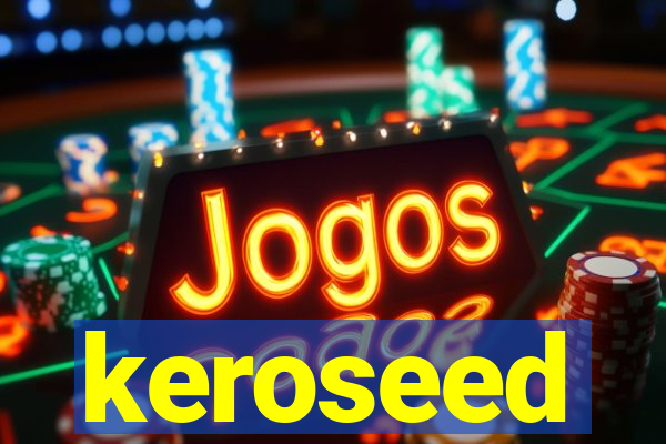 keroseed