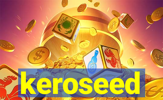 keroseed