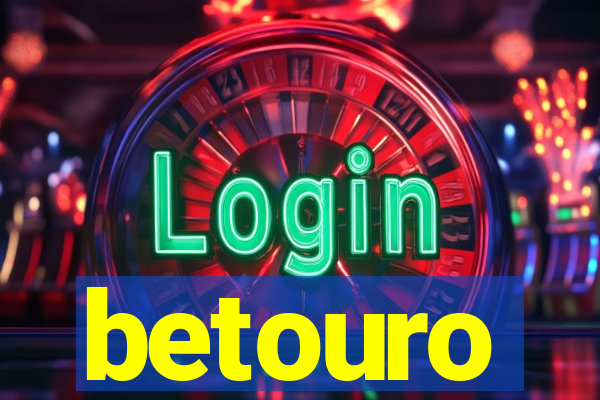 betouro