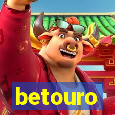 betouro