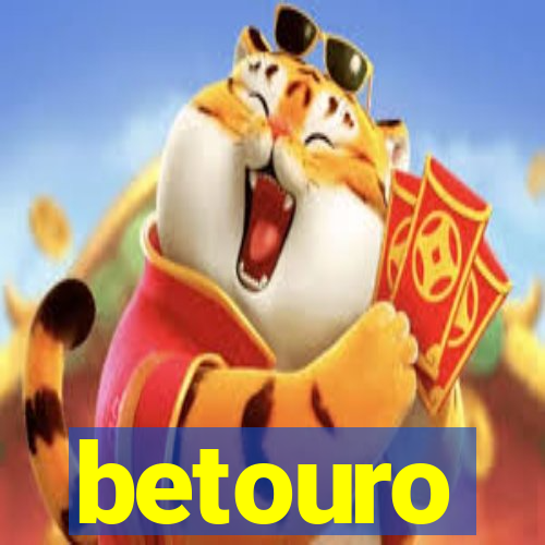 betouro