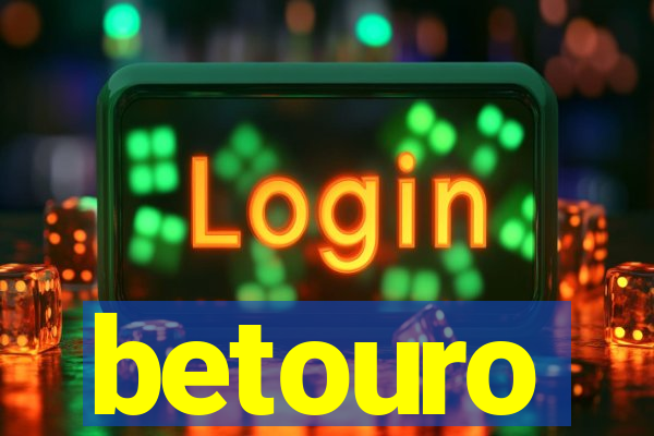 betouro