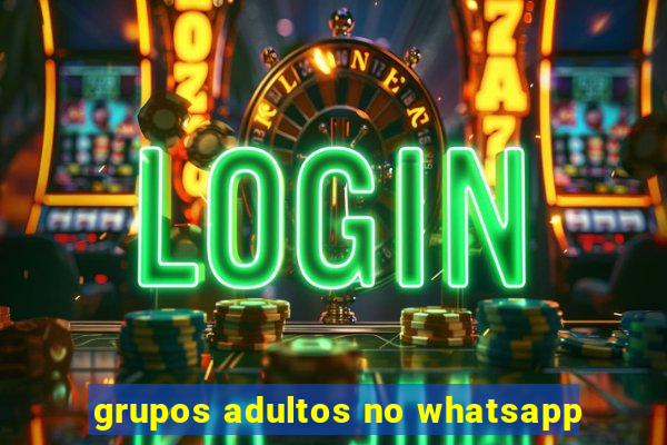 grupos adultos no whatsapp