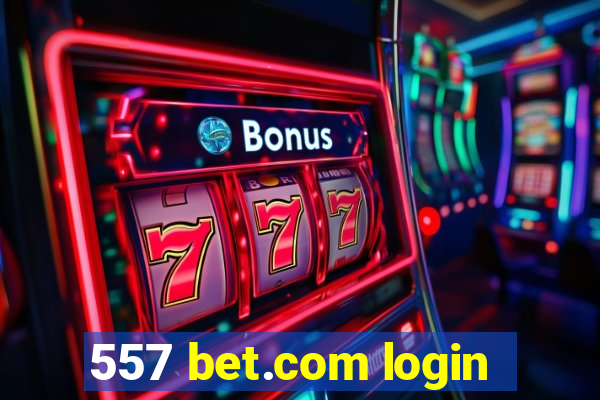 557 bet.com login