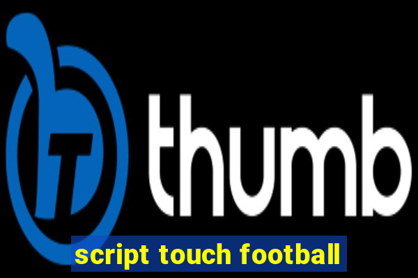 script touch football