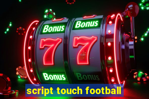 script touch football