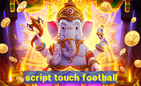 script touch football