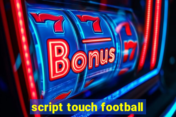 script touch football