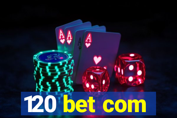 120 bet com