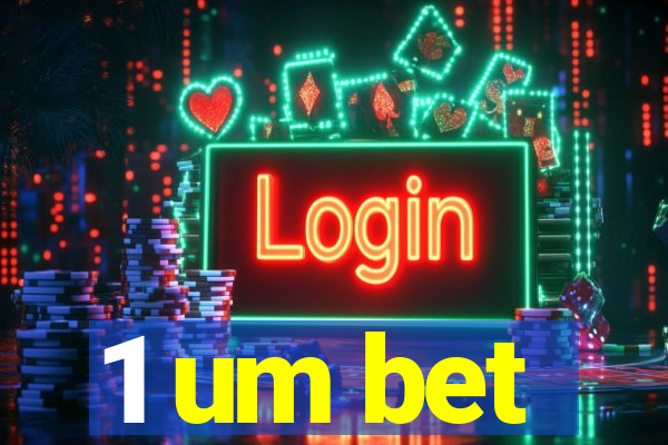 1 um bet