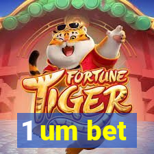 1 um bet