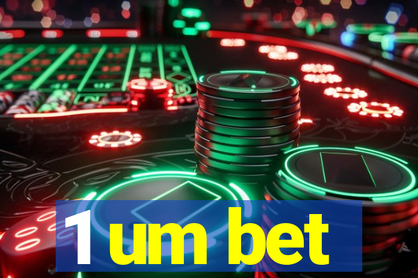 1 um bet