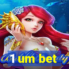 1 um bet