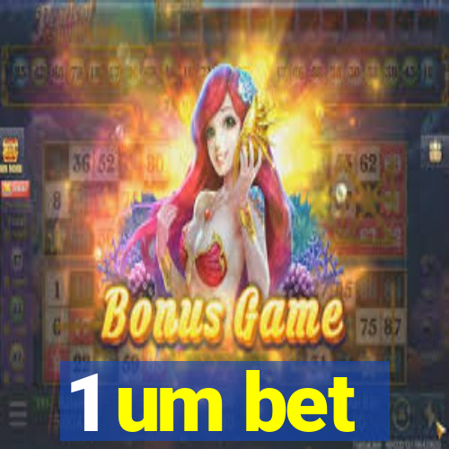 1 um bet