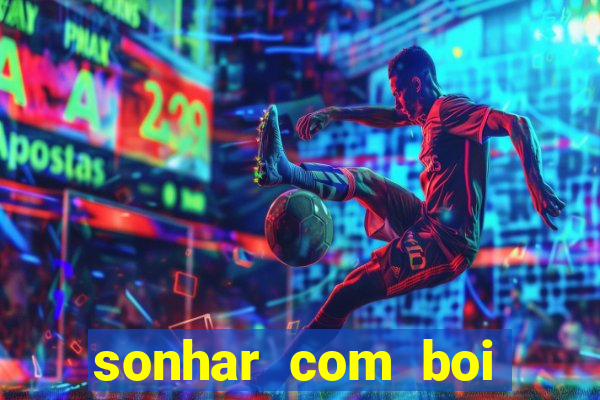 sonhar com boi jogo do bicho