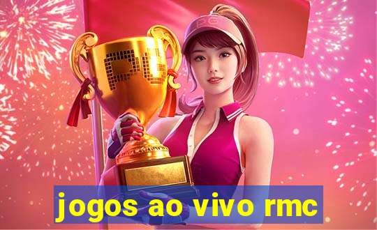 jogos ao vivo rmc