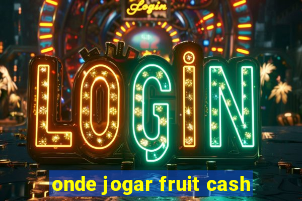 onde jogar fruit cash