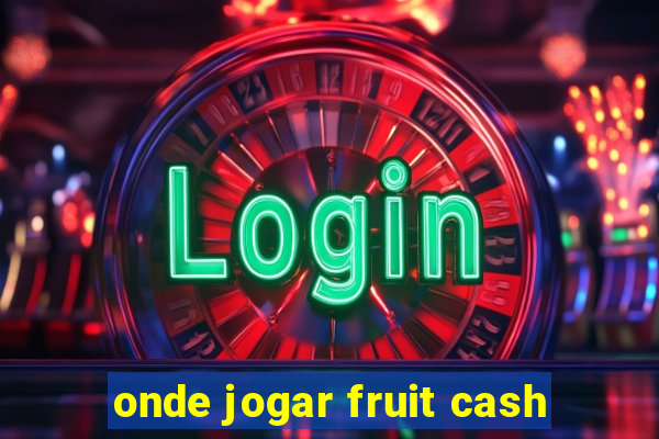 onde jogar fruit cash