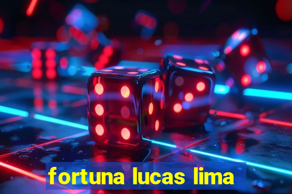 fortuna lucas lima