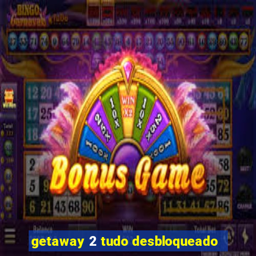 getaway 2 tudo desbloqueado