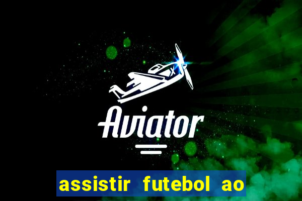 assistir futebol ao vivo futemax real madrid